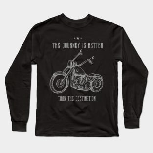 The Journey Is Better Than The Destination Long Sleeve T-Shirt